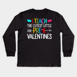 I Teach The Cutest Little Pre-k Valentines Kids Long Sleeve T-Shirt